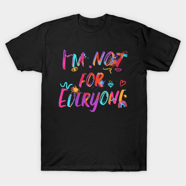 im not for everyone T-Shirt by JayD World